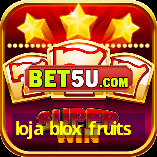 loja blox fruits